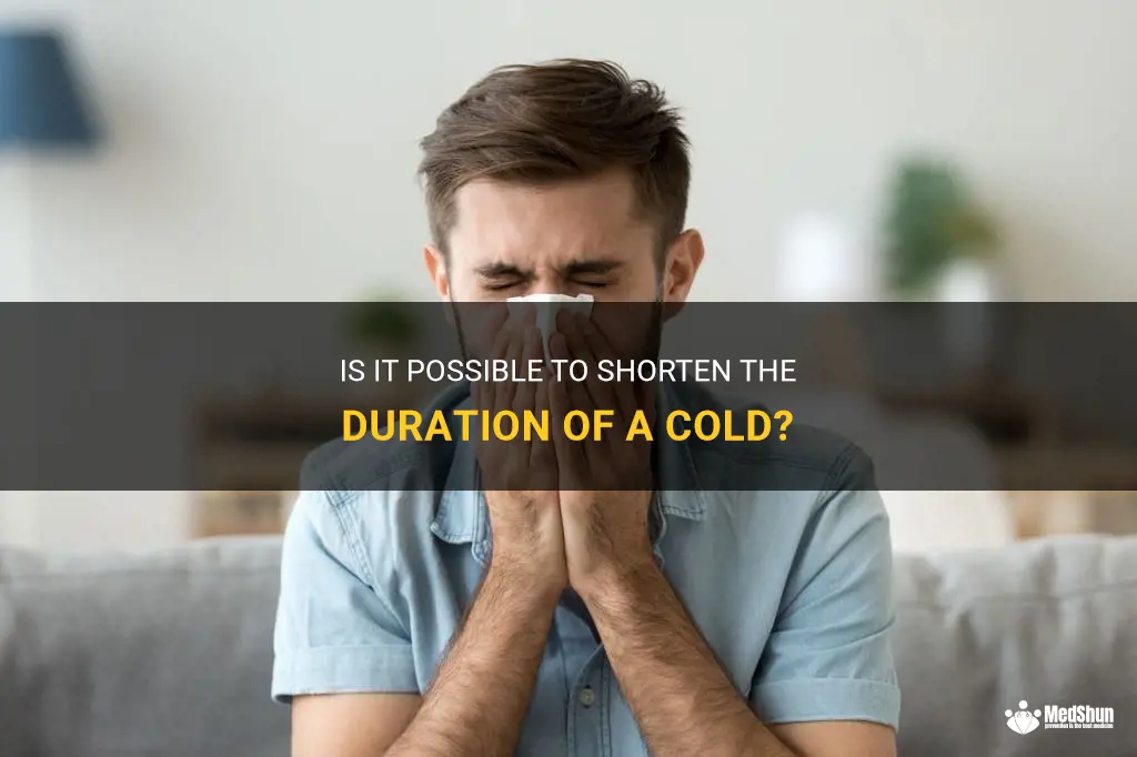 can you shorten a cold