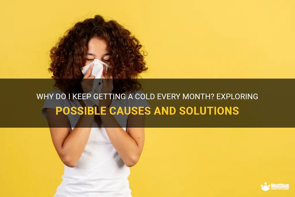 is it normal to get a cold every month