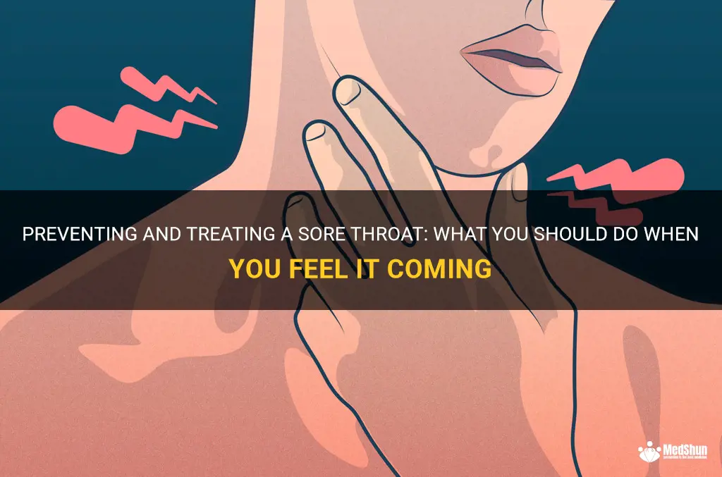 what to do when you feel a sore throat coming